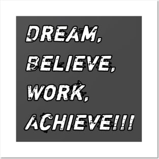 Dream, Believe, Work, Achieve Posters and Art